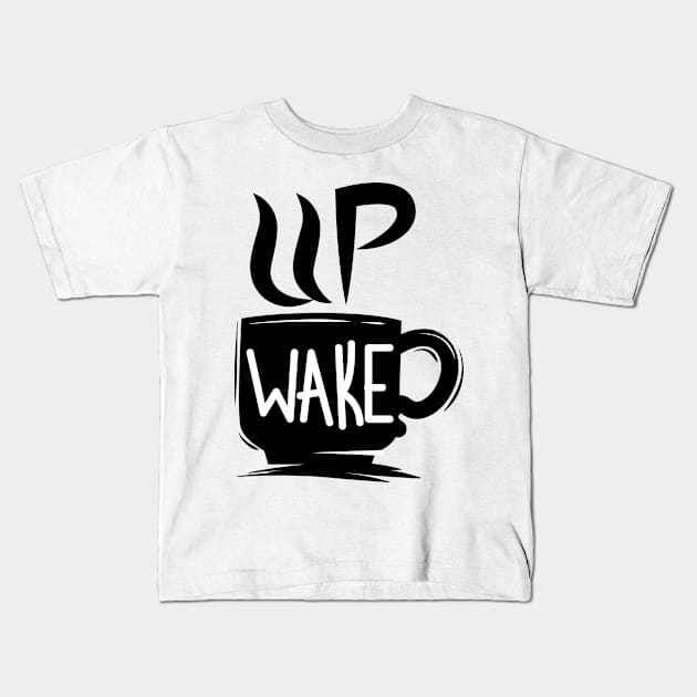 Wake up - Coffee Kids T-Shirt by MK3